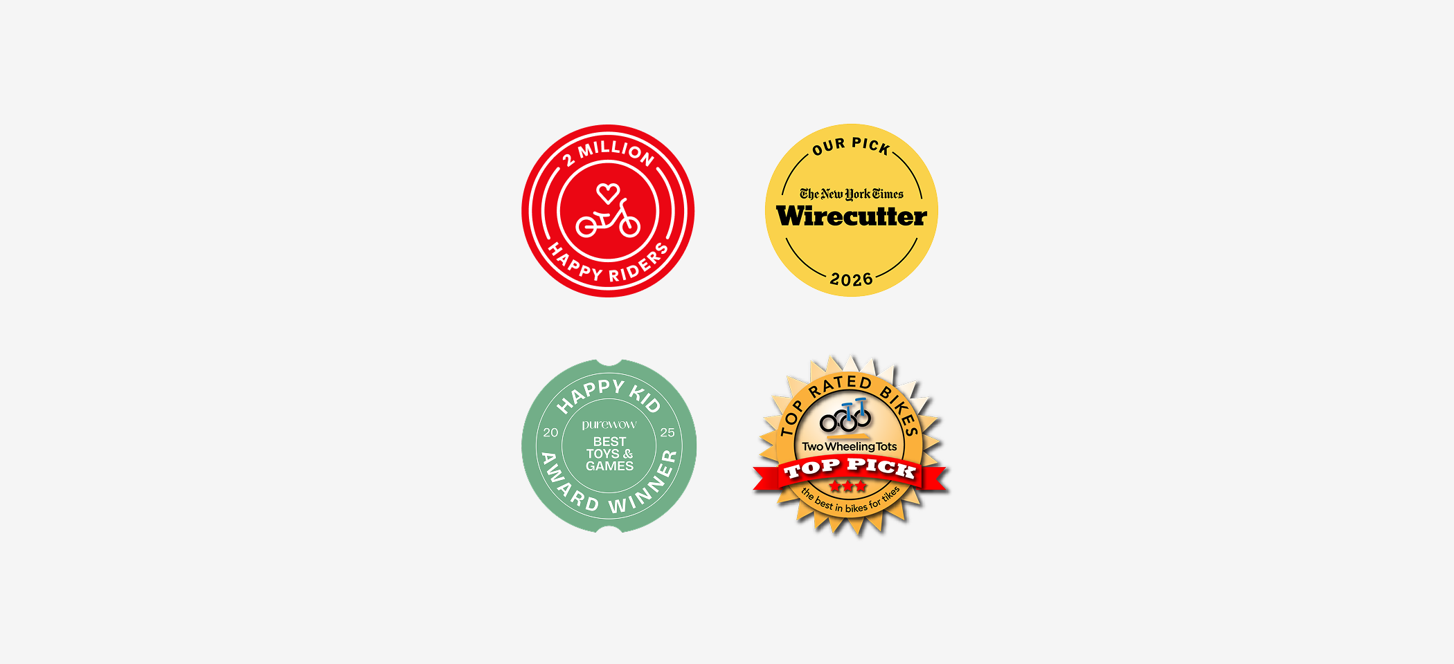 “Two Million Happy Riders” badge, NYT “Wirecutter” Award, PureWow “Happy Kid Award Winner,” and Two Wheeling Tots “Top Pick” Award